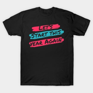 Let's Start This Year Again T-Shirt